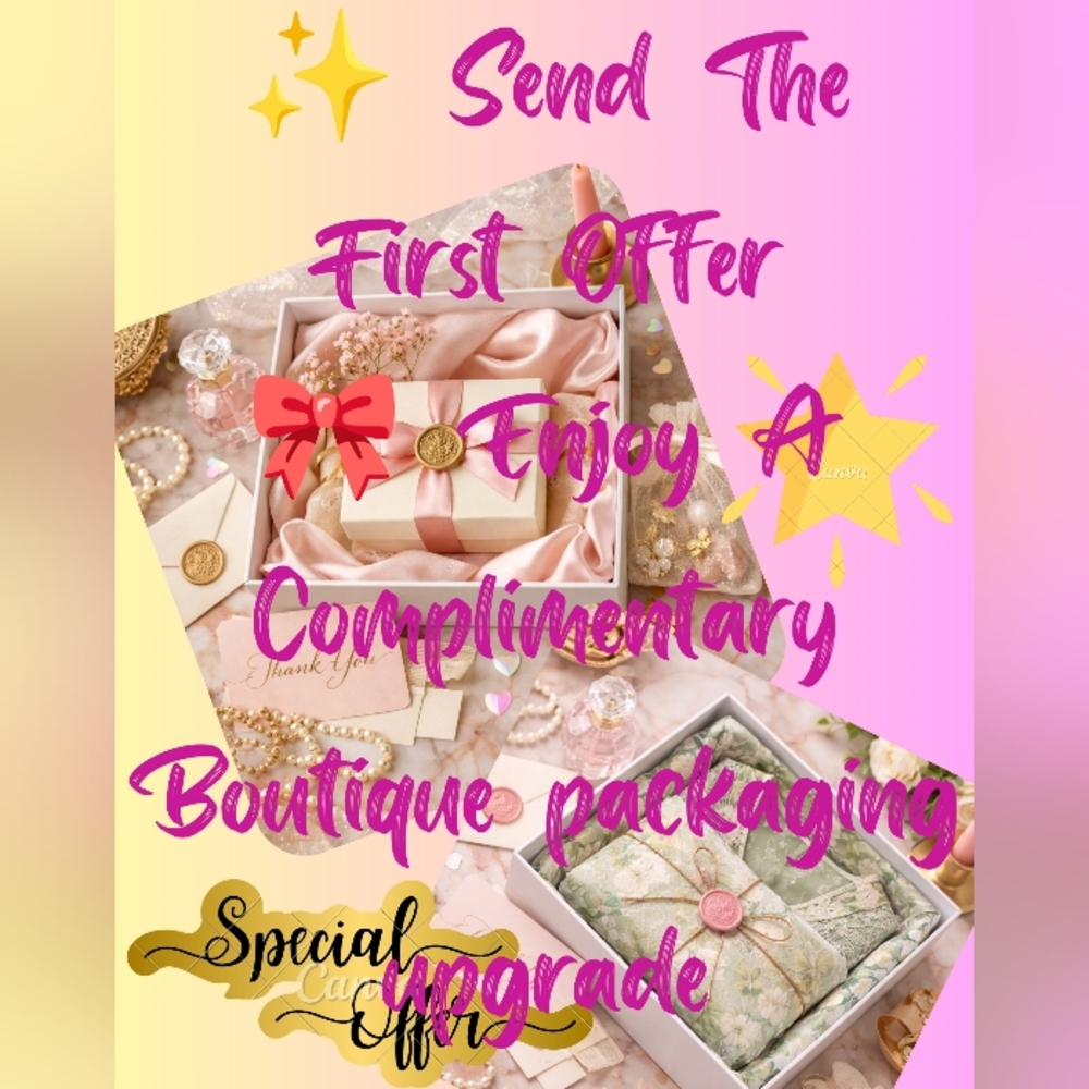 Send The First Offer ✨ Unlock Complimentary Boutique Packaging Upgrade